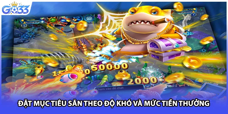 Đặt mục tiêu săn theo độ khó và mức tiền thưởng