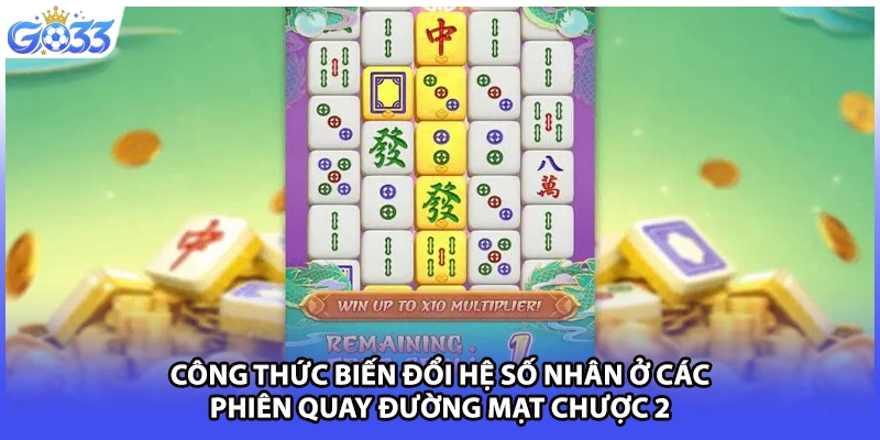 Công thức biến đổi hệ số nhân ở các phiên quay đường mạt chược 2