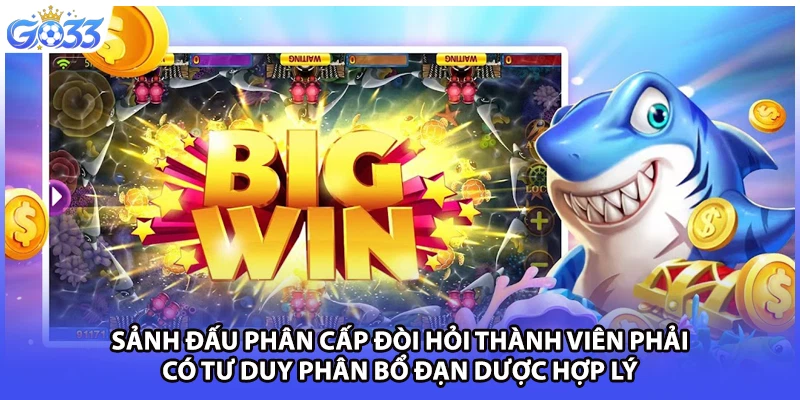 Sảnh đấu phân cấp đòi hỏi thành viên phải có tư duy phân bổ đạn dược hợp lý